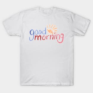 good morning T-Shirt